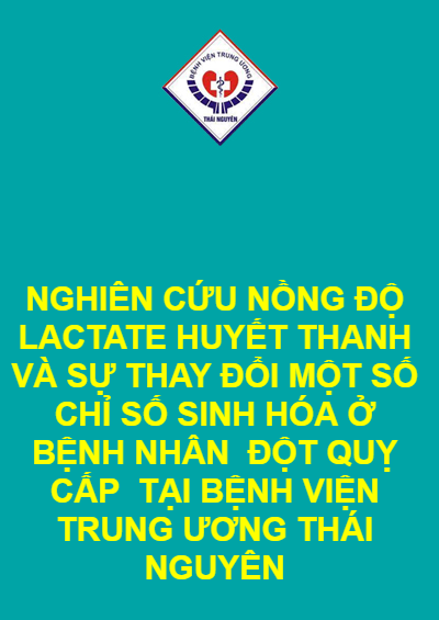 NGHIÊN CỨU NỒNG ĐỘ LACTATE HUYẾT THANH VÀ SỰ THAY ĐỔI MỘT SỐ CHỈ SỐ SINH HÓA Ở BỆNH NHÂN  ĐỘT QUỴ CẤP  TẠI BỆNH VIỆN TRUNG ƯƠNG THÁI NGUYÊN