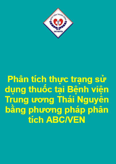 Phân tích thực trạng sử dụng thuốc tại Bệnh viện Trung ương Thái Nguyên bằng phương pháp phân tích ABC/VEN